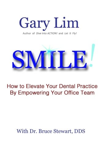 SMILE Ho to Elevate Your Dental Practice by Empoering Your Office Team [Paperback]