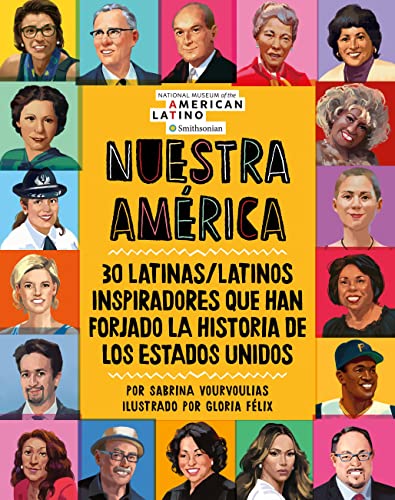 Nuestra América: 30 latinas/latinos inspiradores que han forjado la histori [Hardcover]