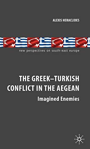 The Greek-Turkish Conflict in the Aegean: Imagined Enemies [Hardcover]