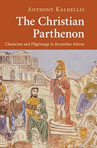 The Christian Parthenon Classicism and Pilgrimage in Byzantine Athens [Hardcover]