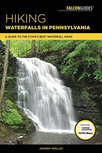 Hiking Waterfalls in Pennsylvania: A Guide to the State's Best Waterfall Hikes [Paperback]