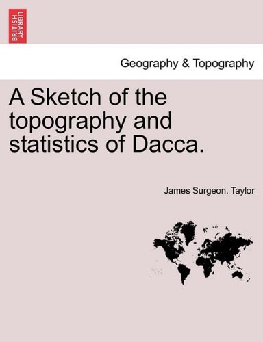 Sketch of the Topography and Statistics of Dacca [Paperback]