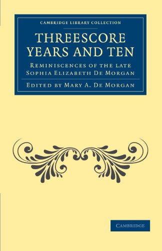 Threescore Years and Ten Reminiscences of the Late Sophia Elizabeth De Morgan [Paperback]