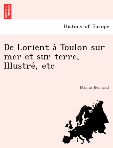 De Lorient a` Toulon Sur Mer et Sur Terre, Illustre', Etc [Paperback]