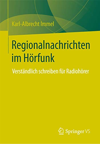 Regionalnachrichten im Hrfunk: Verstndlich schreiben fr Radiohrer [Paperback]