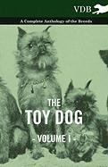 Toy Dog Vol. I. - a Complete Anthology of the Breeds [Paperback]