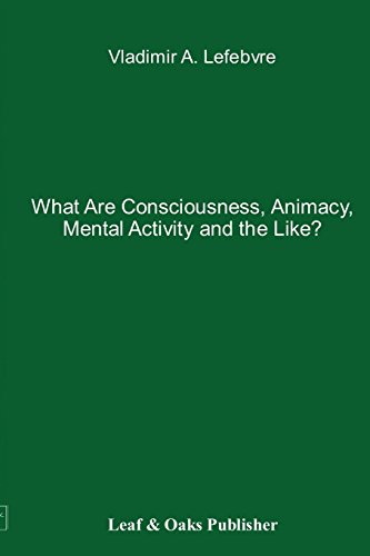 What Are Consciousness, Animacy, Mental Activity and the Like [Paperback]