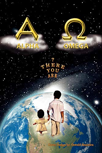 Alpha and Omega  Whence from to Whither To [Paperback]