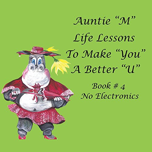 Auntie M Life Lessons to Make You a Better U  Book  4 No Electronics [Paperback]