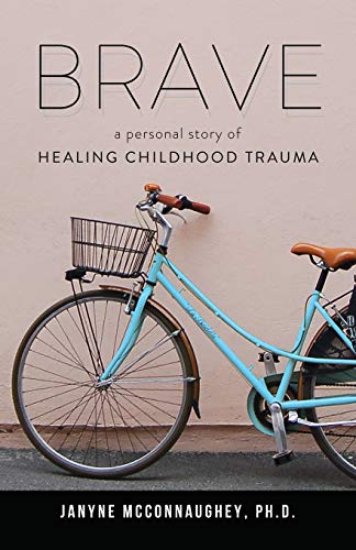 Brave  A Personal Story Of Healing Childhood Trauma [Paperback]