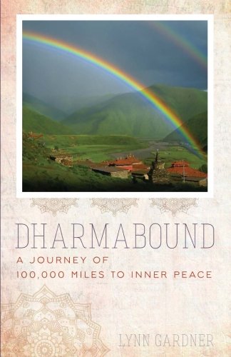 Dharmabound  A Journey of 100,000 Miles to Inner Peace [Paperback]