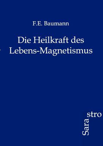 Die Heilkraft Des Lebens-Magnetismus (german Edition) [Paperback]