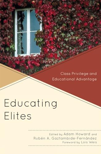 Educating Elites: Class Privilege and Educational Advantage [Hardcover]