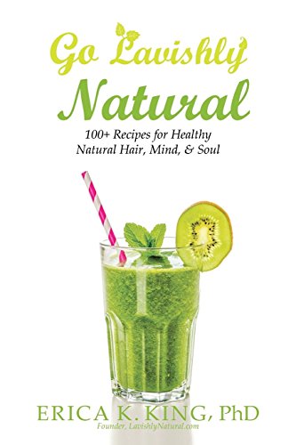 Go Lavishly Natural 100+ Recipes For Healthy Natural Hair, Mind, & Soul [Paperback]