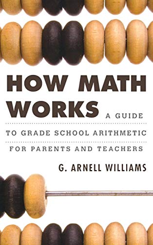 Ho Math Works A Guide to Grade School Arithmetic for Parents and Teachers [Hardcover]