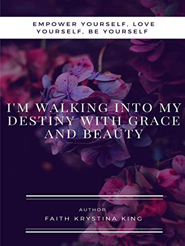 I'm Walking into My Destiny ith Grace and Beauty [Paperback]