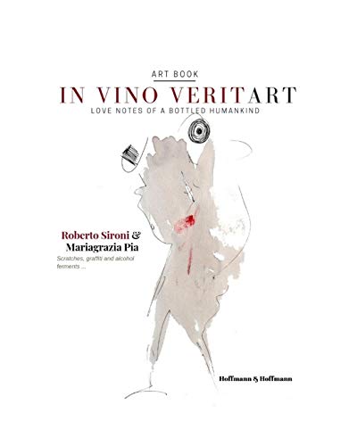 In Vino Veritart  Love Notes of a Bottled Humankind [Paperback]