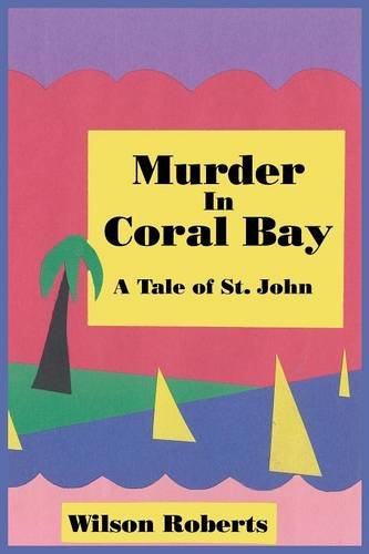 Murder In Coral Bay A Tale Of St. John [Paperback]