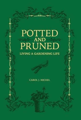 Potted and Pruned  Living a Gardening LIfe [Hardcover]