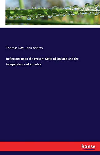 Reflexions upon the Present State of England and the Independence of America [Paperback]