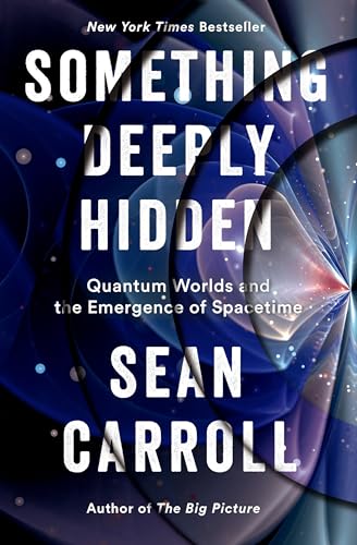 Something Deeply Hidden: Quantum Worlds and the Emergence of Spacetime [Hardcover]