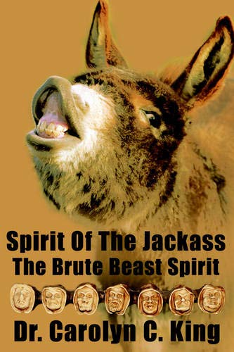 Spirit of the Jackass  The Brute Beast Spirit [Paperback]