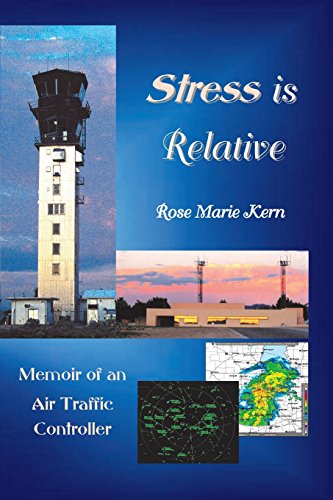 Stress Is Relative  Memoir of an Air Traffic Controller [Paperback]