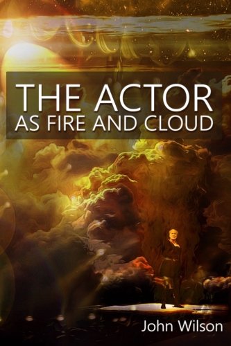 The Actor As Fire And Cloud [Paperback]