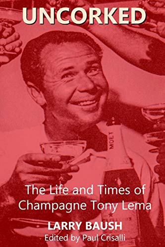 Uncorked  The Life and Times of Champagne Tony Lema [Paperback]