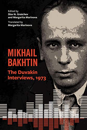 Mikhail Bakhtin: The Duvakin Interviews, 1973 [Paperback]