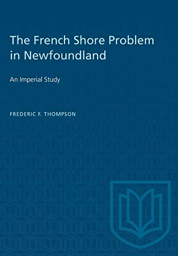 French Shore Problem in Nefoundland  An Imperial Study [Paperback]