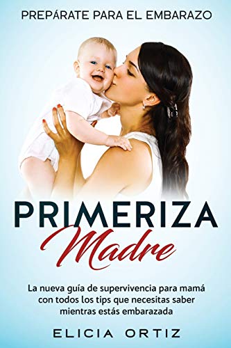 Primeriza Madre  Preprate para el Embarazo [Paperback]