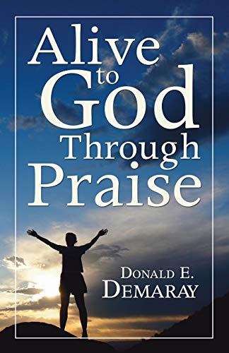 Alive To God Through Praise [Paperback]