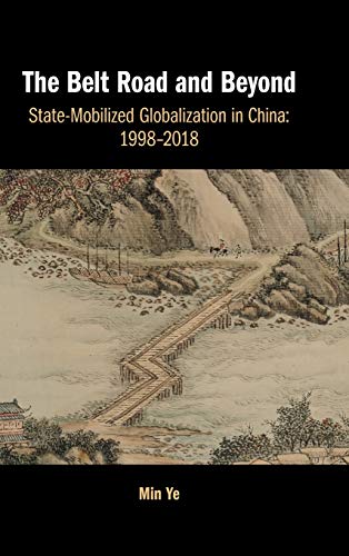 The Belt Road and Beyond State-Mobilized Globalization in China 19982018 [Hardcover]