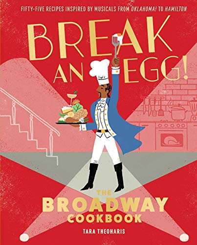 Break an Egg!: The Broadway Cookbook [Hardcover]