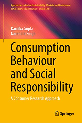 Consumption Behaviour and Social Responsibility: A Consumer Research Approach [Hardcover]