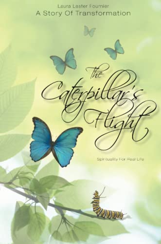 Caterpillar's Flight - a Story of Transformation - Spirituality for Real Life [Paperback]