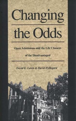 Changing the Odds Open Admissions and the Life Chances of the Disadvantaged [Hardcover]