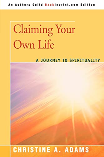 Claiming Your On Life  A Journey to Spirituality [Unknon]