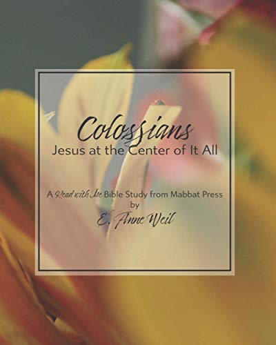 Colossians: Jesus at the Center of It All : A Read ith Me Creative Bible Study [Paperback]