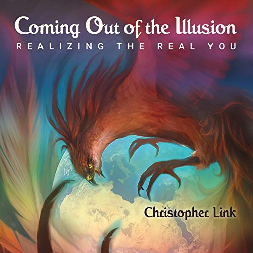 Coming Out of the Illusion  Realizing the Real You [Paperback]