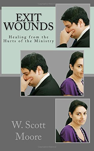 Exit Wounds Healing From The Hurts Of The Ministry [Paperback]