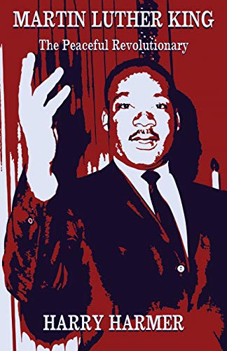 Martin Luther King  The Peaceful Revolutionary [Paperback]