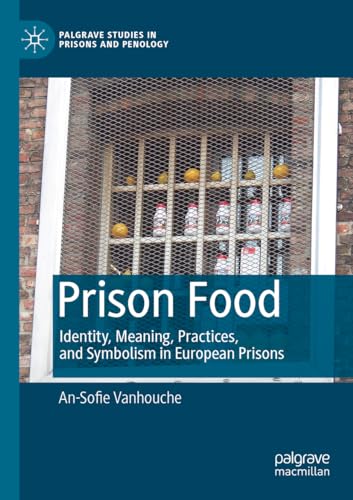 Prison Food: Identity, Meaning, Practices, and Symbolism in European Prisons [Paperback]