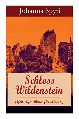 Schloss Wildenstein (Gruselgeschichte Fr Kinder) - Vollstndige Ausgabe [Paperback]