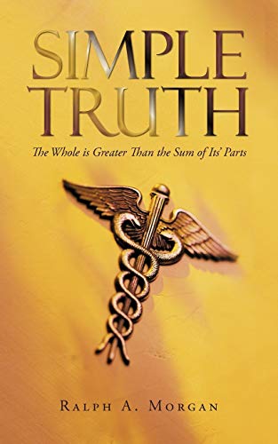 Simple Truth  The Whole Is Greater Than the Sum of Its' Parts [Paperback]