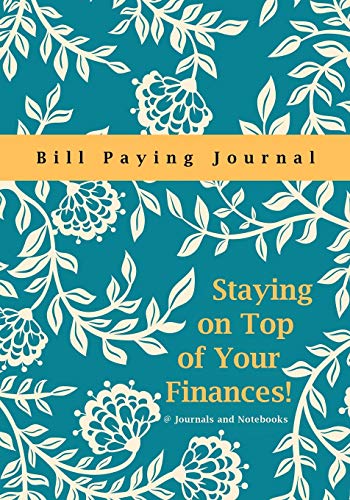 Staying on Top of Your Finances Bill Paying Journal [Paperback]