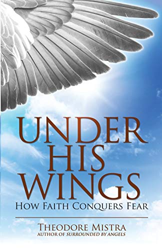 Under His Wings Ho Faith Conquers Fear [Paperback]