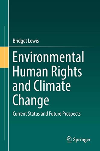 Environmental Human Rights and Climate Change: Current Status and Future Prospec [Hardcover]