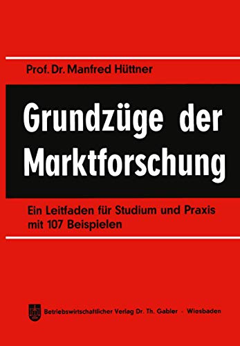 Grundzge der Marktforschung: Ein Leitfaden fr Studium und Praxis mit 107 Beisp [Paperback]